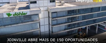 Joinville abre mais de 150 oportunidades de trabalho imediato em gigante do setor