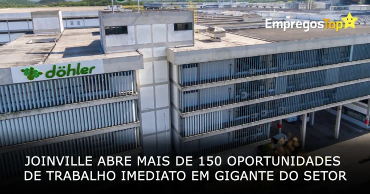 Joinville abre mais de 150 oportunidades de trabalho imediato em gigante do setor